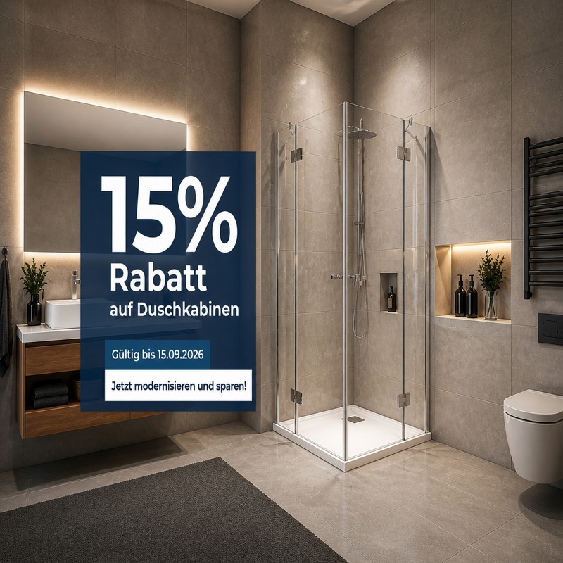 15% Rabatt auf alle Duschkabinen 15% Rabatt auf alle Duschkabinen